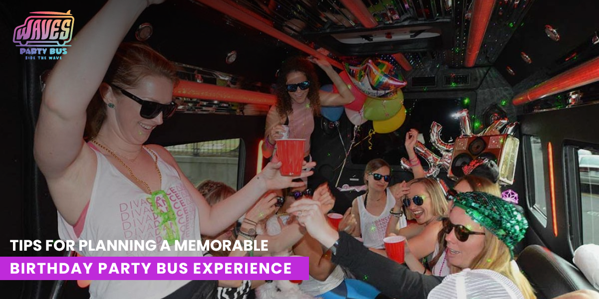 Tips for Planning a Memorable Birthday Party Bus Experience